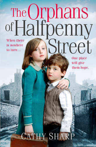Cathy  Sharp. The Orphans of Halfpenny Street