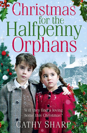 Cathy  Sharp. Christmas for the Halfpenny Orphans