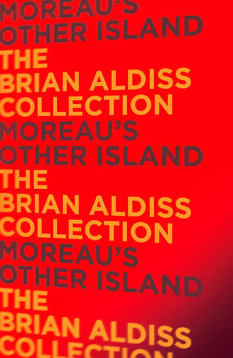 Brian  Aldiss. Moreau’s Other Island