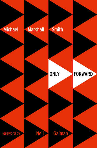 Michael Marshall Smith. Only Forward