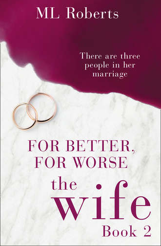 ML  Roberts. The Wife – Part Two: For Better, For Worse