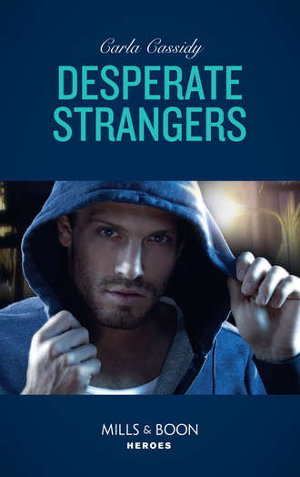 Carla  Cassidy. Desperate Strangers