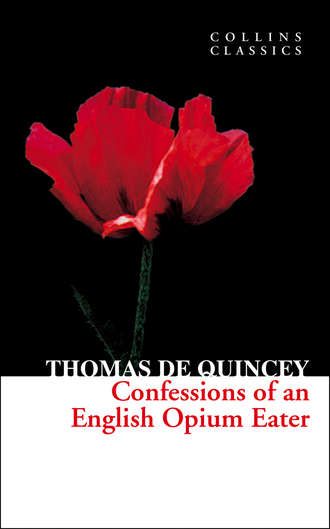 Thomas Quincey De. Confessions of an English Opium Eater