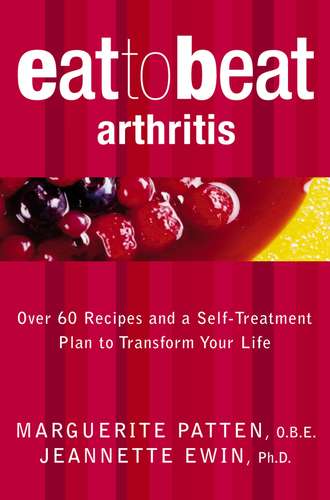 Marguerite O.B.E. Patten. Arthritis: Over 60 Recipes and a Self-Treatment Plan to Transform Your Life