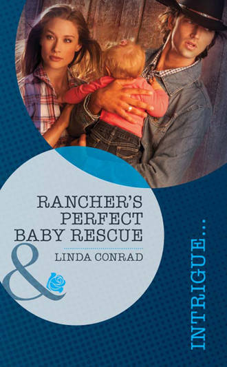 Linda  Conrad. Rancher's Perfect Baby Rescue