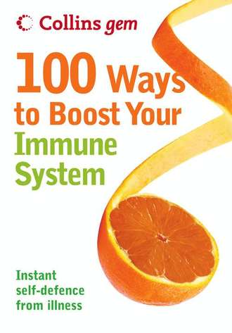 Theresa  Cheung. 100 Ways to Boost Your Immune System