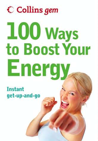 Theresa  Cheung. 100 Ways to Boost Your Energy
