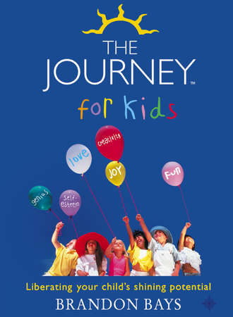 Brandon Bays. The Journey for Kids: Liberating your Child’s Shining Potential