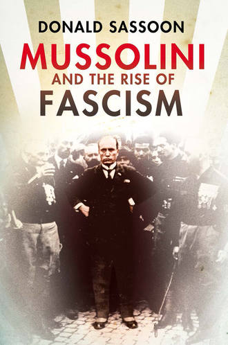 Donald  Sassoon. Mussolini and the Rise of Fascism