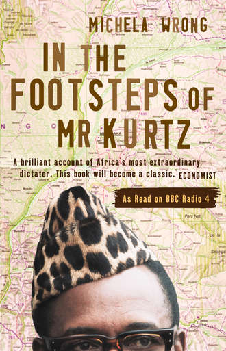 Michela  Wrong. In the Footsteps of Mr Kurtz: Living on the Brink of Disaster in the Congo