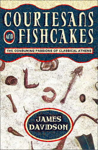 James  Davidson. Courtesans and Fishcakes: The Consuming Passions of Classical Athens