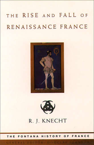 R. Knecht J.. The Rise and Fall of Renaissance France