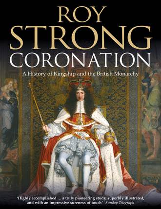 Roy  Strong. Coronation: From the 8th to the 21st Century