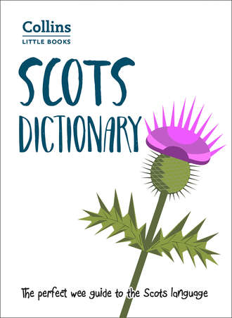 Collins  Dictionaries. Scots Dictionary: The perfect wee guide to the Scots language