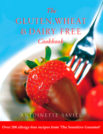 Antoinette  Savill. Gluten, Wheat and Dairy Free Cookbook: Over 200 allergy-free recipes, from the ‘Sensitive Gourmet’