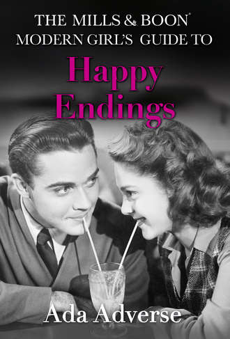 Ada  Adverse. The Mills & Boon Modern Girl’s Guide to: Happy Endings: Dating hacks for feminists