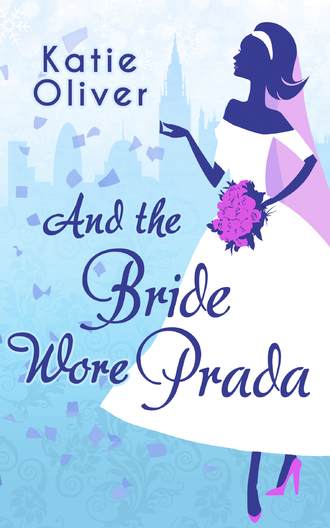 Katie  Oliver. And The Bride Wore Prada