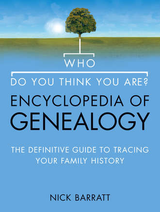 Nick  Barratt. Who Do You Think You Are? Encyclopedia of Genealogy: The definitive reference guide to tracing your family history