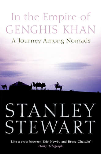 Stanley  Stewart. In the Empire of Genghis Khan: A Journey Among Nomads