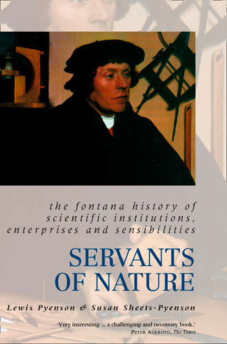 Lewis  Pyenson. Servants of Nature: A History of Scientific Institutions, Enterprises and Sensibilities