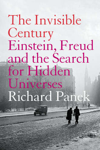Richard Panek. The Invisible Century: Einstein, Freud and the Search for Hidden Universes