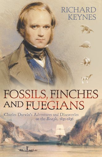 Richard  Keynes. Fossils, Finches and Fuegians: Charles Darwin’s Adventures and Discoveries on the Beagle