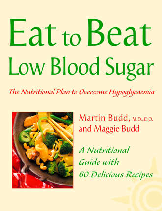 Martin Budd, N.D., D.O.. Low Blood Sugar: The Nutritional Plan to Overcome Hypoglycaemia, with 60 Recipes