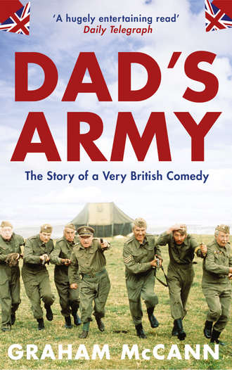 Graham  McCann. Dad’s Army: The Story of a Very British Comedy