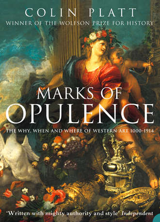 Colin  Platt. Marks of Opulence: The Why, When and Where of Western Art 1000–1914