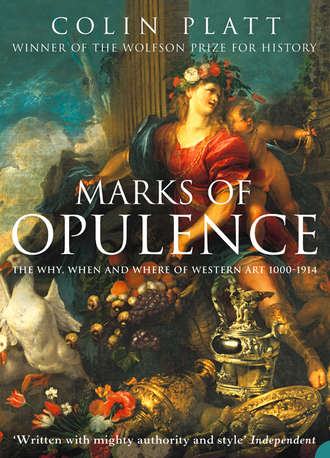 Marks of Opulence: The Why, When and Where of Western Art 1000–1914. Colin  Platt