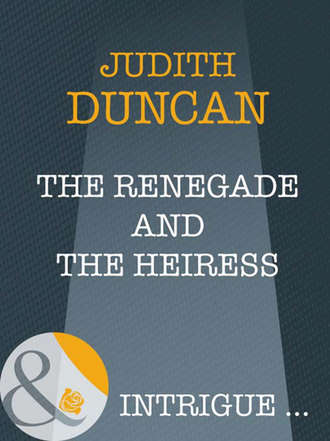 Judith  Duncan. The Renegade And The Heiress