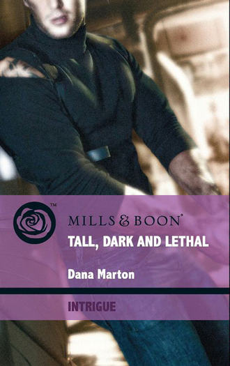 Dana Marton. Tall, Dark and Lethal