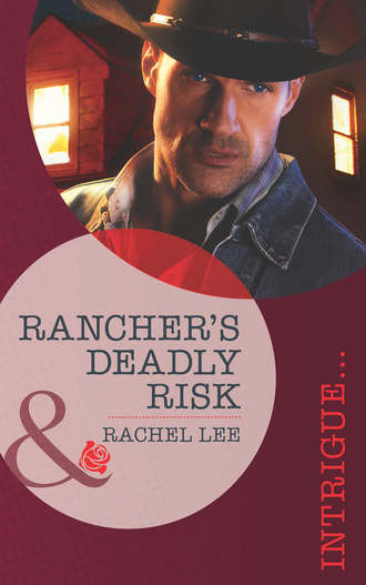 Rachel  Lee. Rancher's Deadly Risk