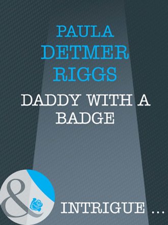 Paula Riggs Detmer. Daddy With A Badge