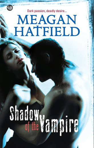 Meagan  Hatfield. Shadow Of The Vampire