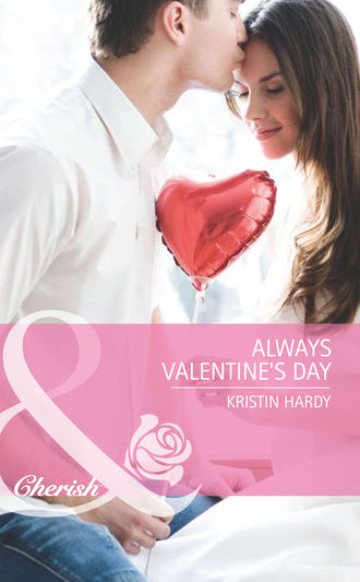 Kristin  Hardy. Always Valentine's Day