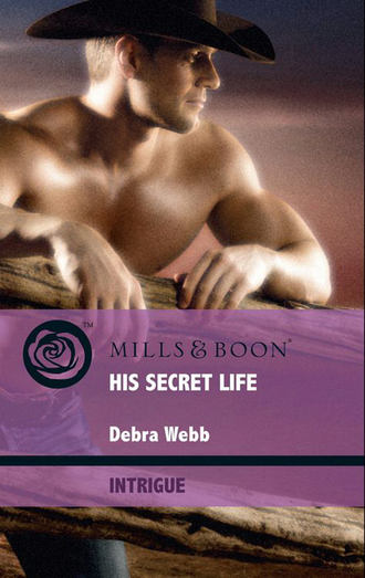 Debra  Webb. His Secret Life