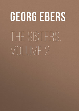 Georg Ebers. The Sisters. Volume 2