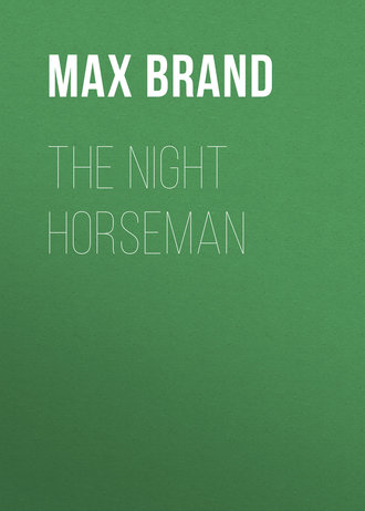 Макс Брэнд. The Night Horseman