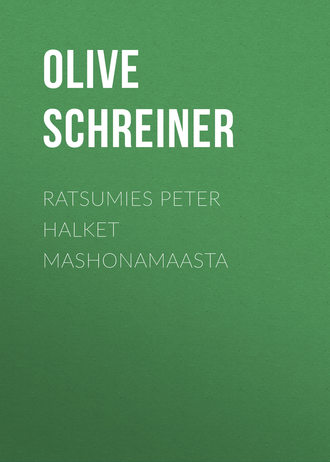 Olive Schreiner. Ratsumies Peter Halket Mashonamaasta