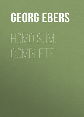 Georg Ebers. Homo Sum. Complete