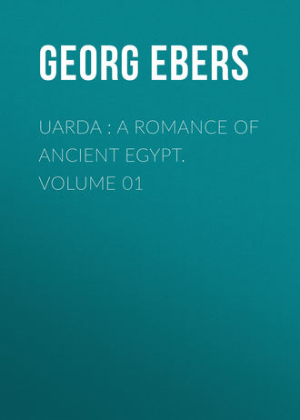 Georg Ebers. Uarda : a Romance of Ancient Egypt. Volume 01