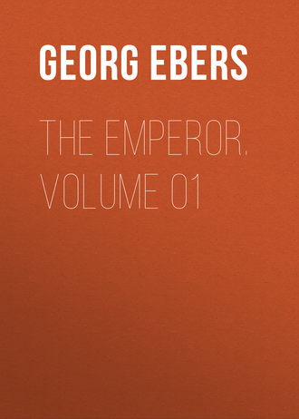Georg Ebers. The Emperor. Volume 01