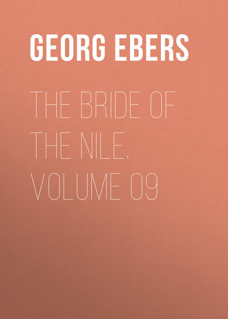 Georg Ebers. The Bride of the Nile. Volume 09