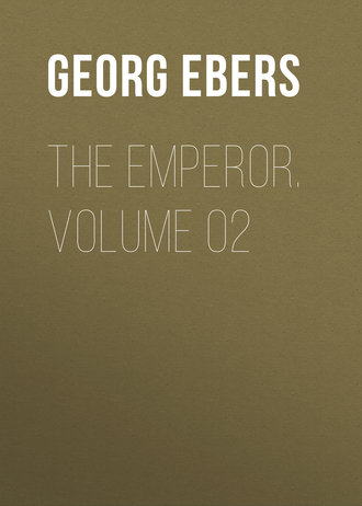 Georg Ebers. The Emperor. Volume 02