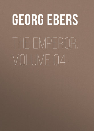 Georg Ebers. The Emperor. Volume 04