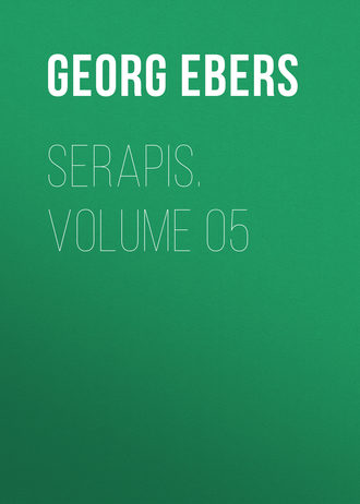Georg Ebers. Serapis. Volume 05