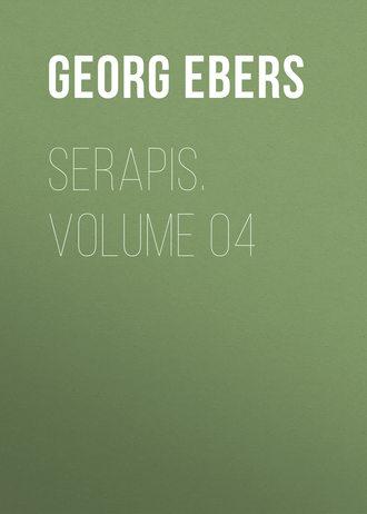 Georg Ebers. Serapis. Volume 04