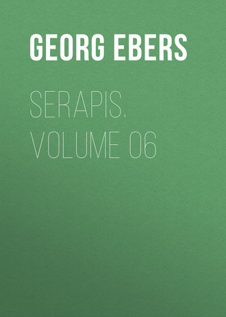 Georg Ebers. Serapis. Volume 06