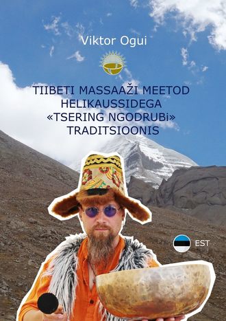 Viktor Ogui. Tiibeti massaaži meetod helikaussidega «Tsering Ngodrubi» traditsioonis